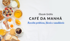 Ebook Grátis| Receita práticas, fáceis e saudaveis para o café da manhã