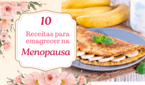 Ebook Grátis: 10 receitas para emagrecer na menopausa