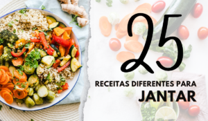 Ebook Grátis: 25 receitas diferentes para o jantar