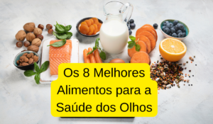 Os 8 Melhores Alimentos para a Saúde dos Olhos