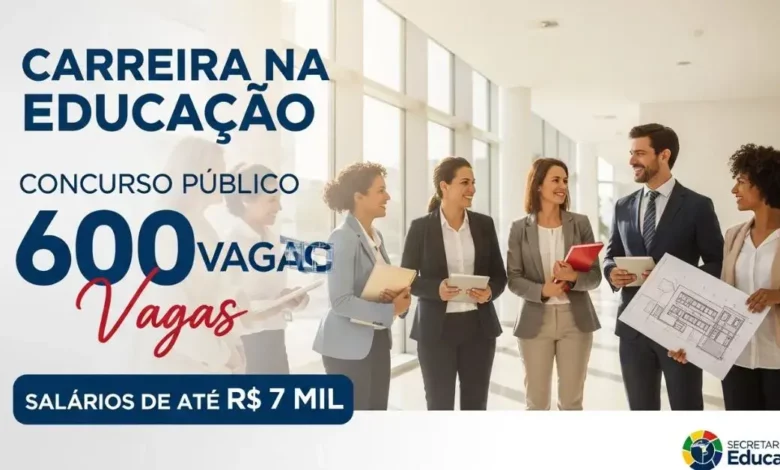 Concurso Público Educação 2026: 600 Vagas, Salários de R$ 7 Mil e Como se Inscrever