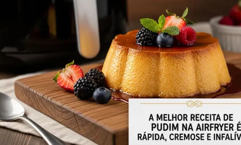 A Melhor Receita de Pudim na Airfryer: Cremoso, Rápido, Sem Forno e Sem Banho-Maria